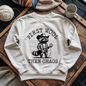 First Wool Then Chaos Sweatshirt