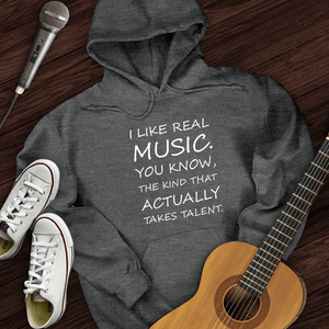 I Like Real Music Hoodie