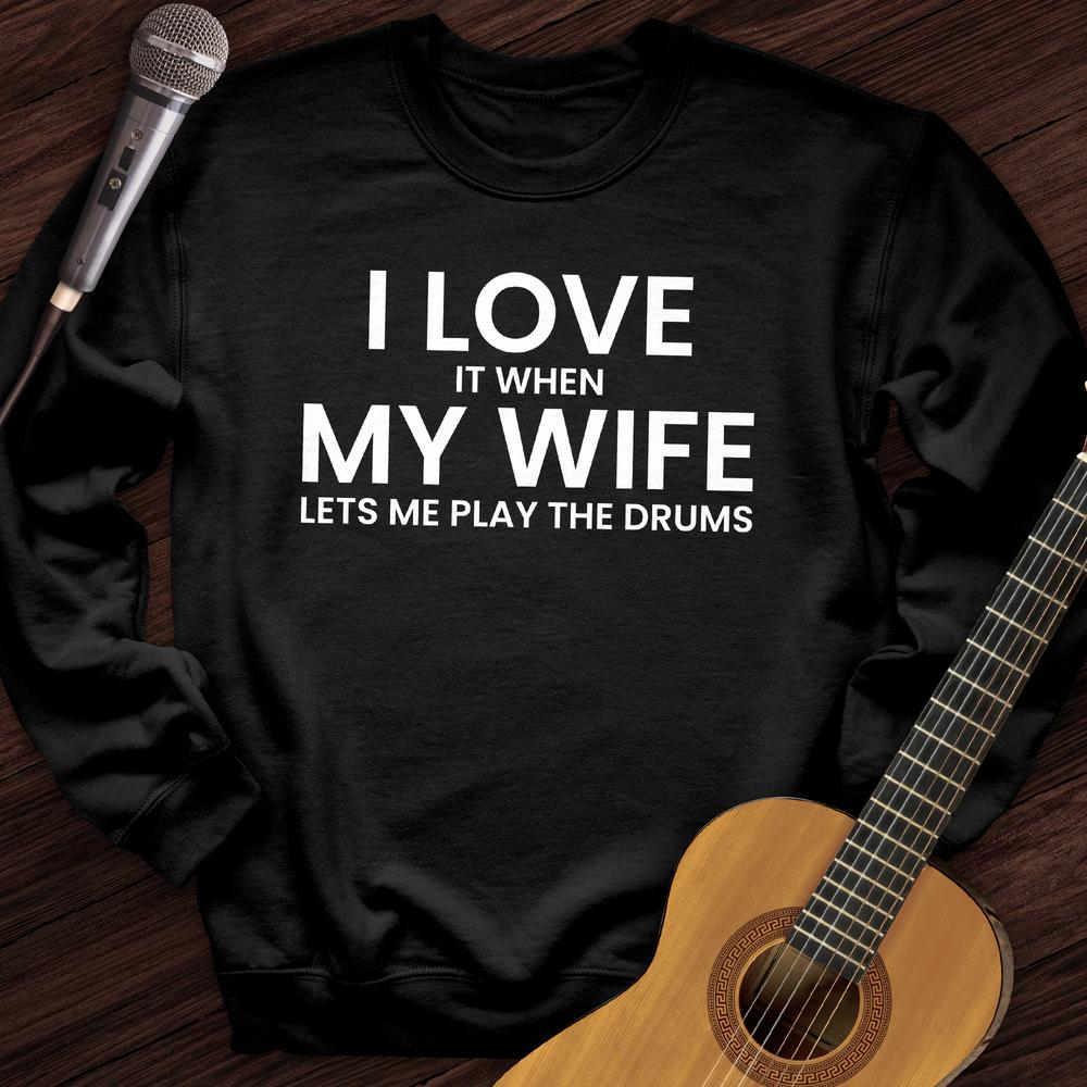 I Love When My Wife Crewneck
