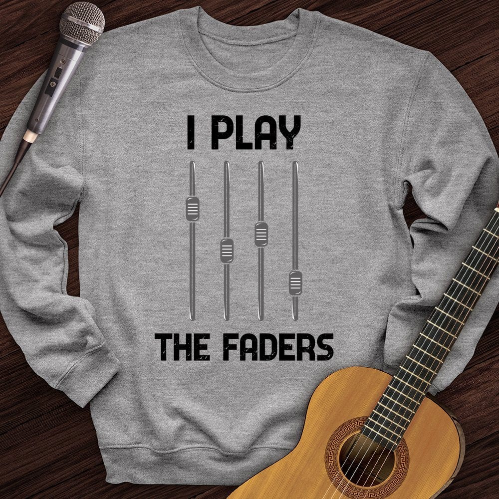 I Play The Faders Crewneck