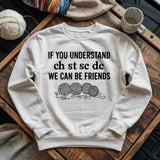 If You Understand Sweatshirt